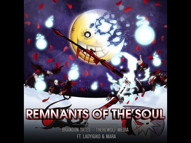 (Ruby vs Maka)[RWBY vs Soul Eater]- Remnants Of The Soul -Vocal w/@TherewolfMedia@LadyIgiko@MaraxLen
