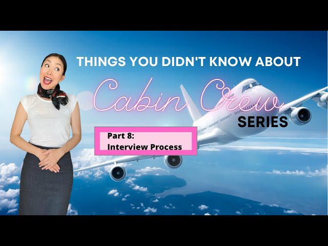 Things you didn’t know about cabin crew Part 8 - Interview process