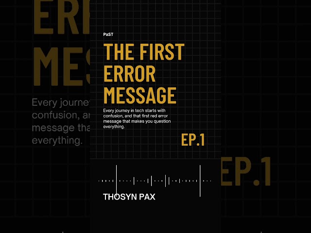 The First Error Message - EP. 1