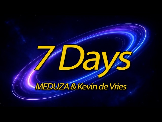 MEDUZA & Kevin de Vries – 7 Days | The Ultimate Melodic Experience 🌌⚡