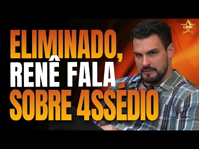 🟣 TERCEIRO ELIMINADO, RENÊ FALA SOBRE SUPOSTO ASSÉDIO DE ANA BRUNA | LINK TV