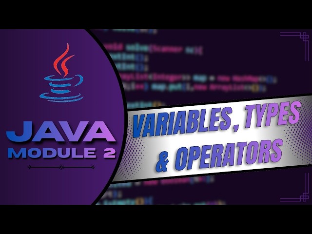 Java Programming | Module 2 - Variables, Types & Operators