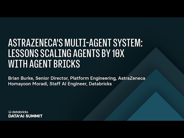 AstraZeneca's Multi-Agent System: Lessons Scaling Agents by 10x With Agent Bricks
