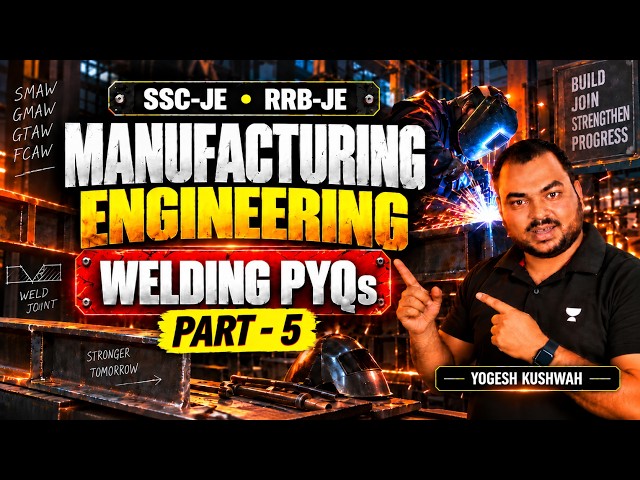 Manufacturing Engineering PYQs: Welding PART - 5🔥 | SSC JE & RRB JE Exams | Yogesh Kushwah