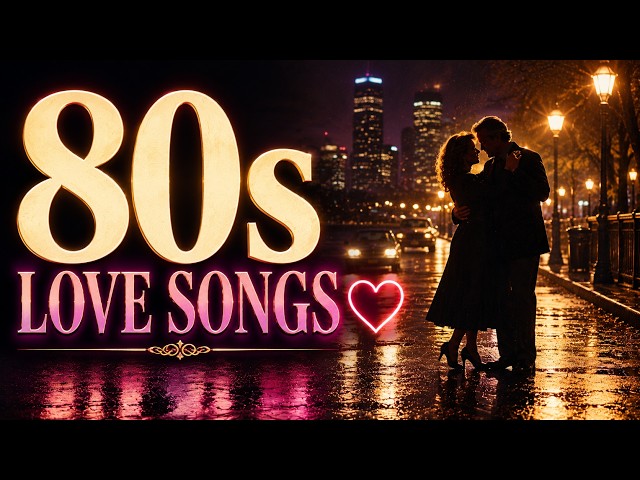 ❤️ 80s LOVE SONGS — The Ballads That Touched Our Hearts