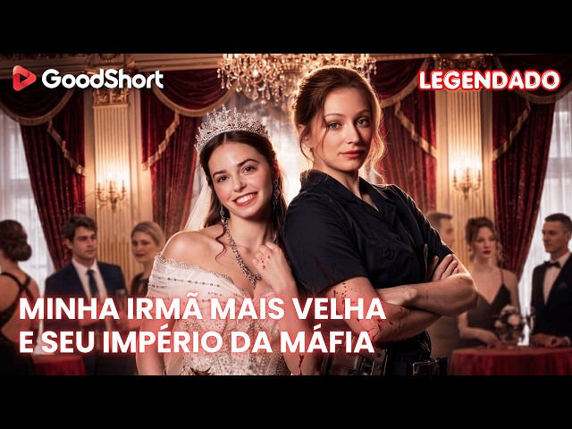 Minha Irmã Mais Velha e Seu Império da Máfia | Mexa com a irmã da rainha e veja o que acontece👑🔥