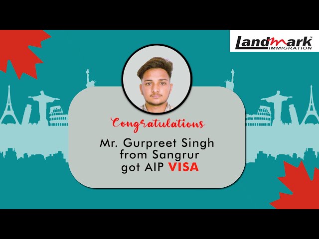 Mr. Gurpreet Singh From Sangrur got #Canada AIP VISA