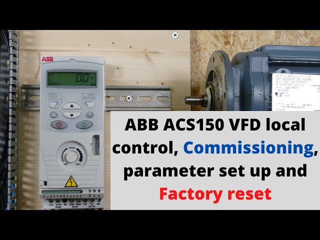 ABB ACS150 VFD local control, commissioning, parameter set up and Factory reset. ( English)