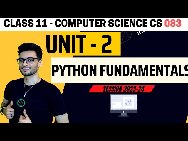 Class 11: Python Fundamentals | Unit -2 | CBSE 2024 | Computer Science | CS 083 | Aakash