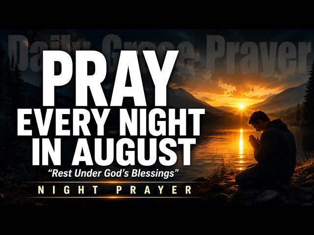 Pray This Every Night in August Before You Sleep | Powerful Night Prayer for Protection & Peace