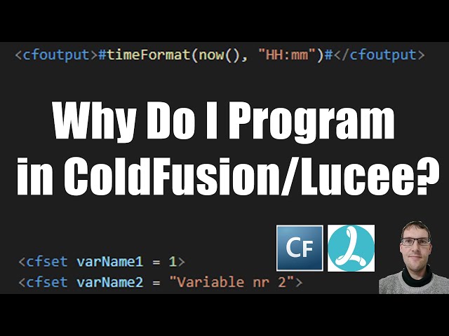 Why Do I Program in ColdFusion/Lucee?