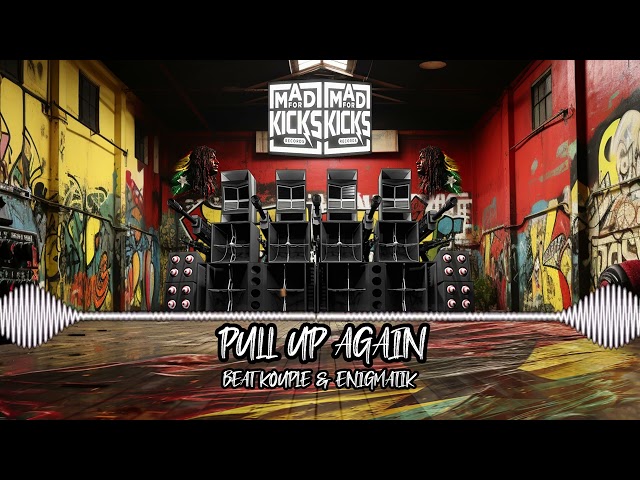 Pull Up Again | Beat Kouple & Enigmatik | Mad For Kicks Records [Raggatek]