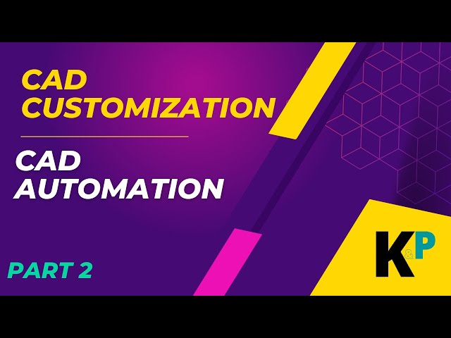 CAD Customization and CAD Automation | Part 2 | Parametric Krish
