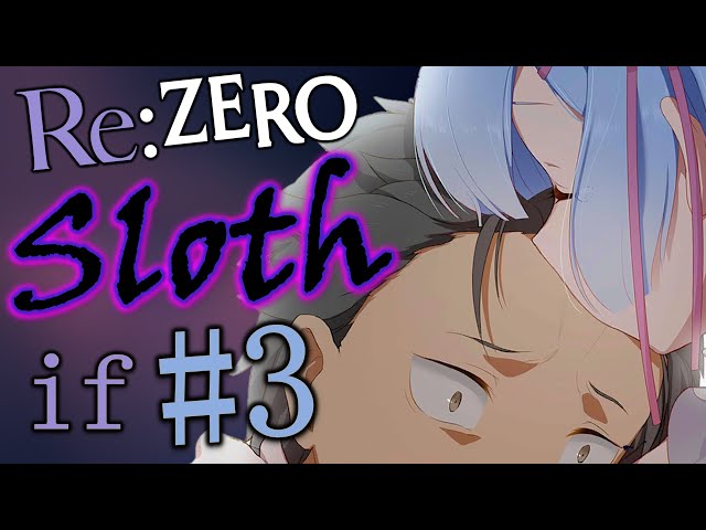 Rem:IF - Re:Zero Sloth IF Story (Part 3)