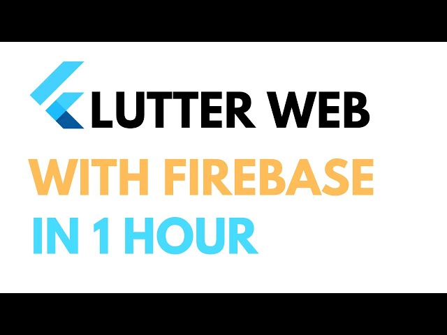 Flutter Web with Firebase Course - Full Tutorial for Beginners