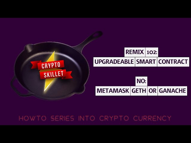 Remix 102: Upgradeable Smart Contract WITHOUT Ganache, Geth, MetaMask, or Testnet! [Crypto Skillet]