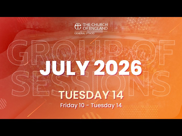 General Synod July 2026 | Tuesday 14th Morning