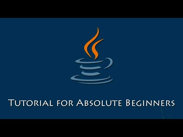 Java Tutorial for Absolute Beginners - Full Course