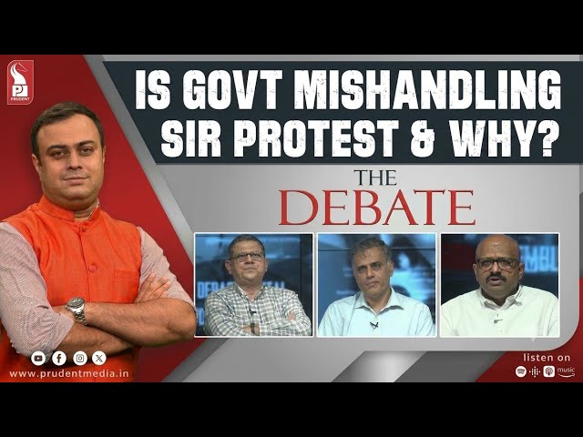 IS GOVT MISHANDLING SIR PROTEST & WHY?| The Debate | Prudent | 250926