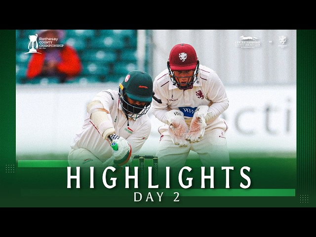 HIGHLIGHTS | Leicestershire vs Somerset | Day 2 | Rothesay County Championship