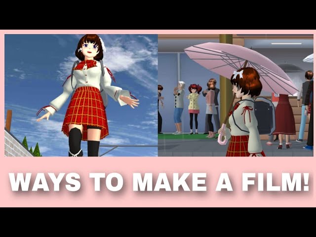 4 WAYS TO MAKE A FILM OR DRAMA IN SAKURA SCHOOL SIMULATOR 