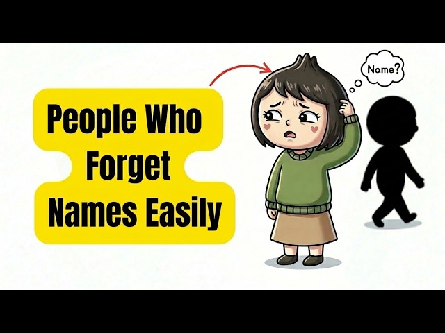 Psychology of People Who Forget Names Easily | Human Behavior Explained