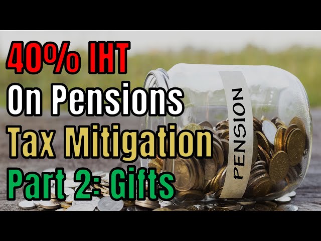 40% IHT On Pensions Tax Mitigation Part 2: Gifts | UK Property Tax 🏠 🇬🇧