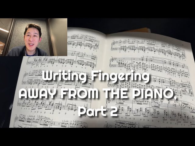 Writing Fingering AWAY FROM THE PIANO, Part 2