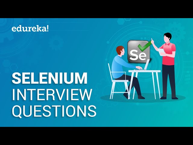 Selenium Interview Questions and Answers For Freshers And Experienced | Selenium Interview | Edureka