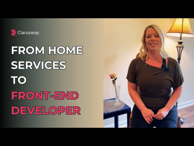 From Home Services To Front-End Developer | Penny’s Inspiring Journey with Clarusway