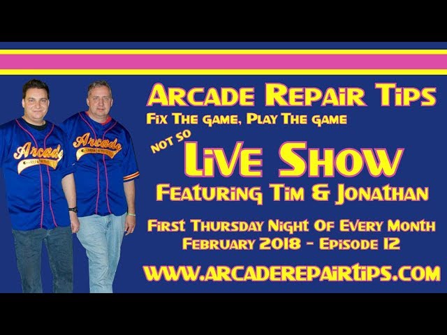 Arcade Repair Tips - (Not So) Live Show - Episode 12