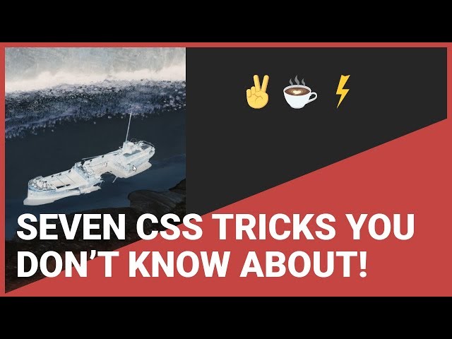 Seven CSS Tricks You Don't Know About!