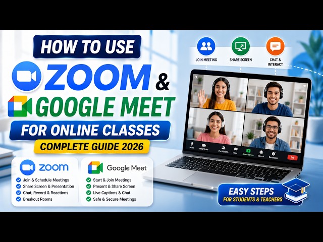 How to Use Zoom and Google Meet for Online Classes | Complete Guide 2026
