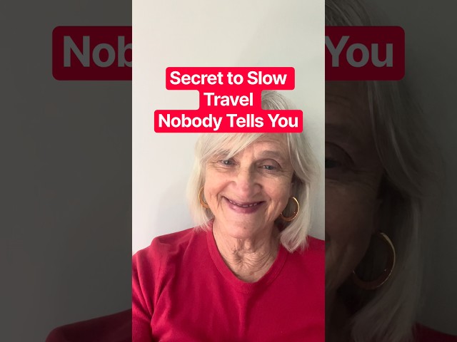 Secret to Slow Travel Nobody Tells You