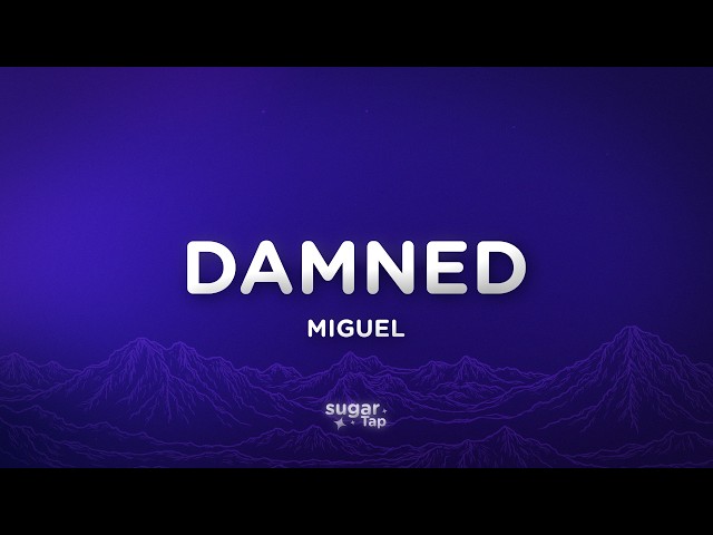 Miguel - damned (Lyrics)