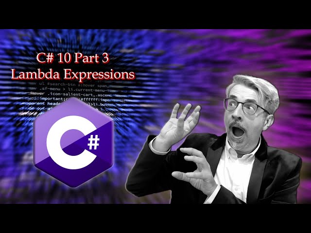 C# 10 Part 3 - Lambda Expressions