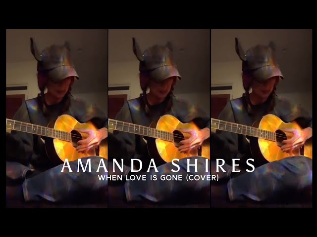 Amanda Shires – When Love Is Gone (Cover)