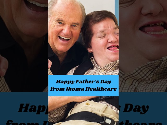 Happy Father’s Day from Ihoma Healthcare