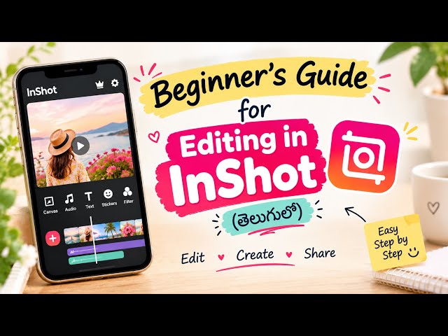 InShot Video Editing Tutorial in Telugu | Beginner’s Guide to InShot Editing