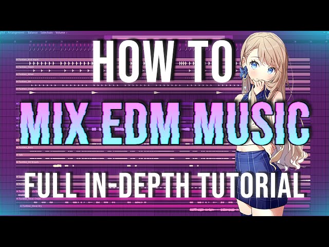 HOW TO MIX EDM (FULL IN-DEPTH TUTORIAL)