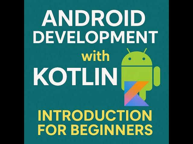 Android Development with Kotlin - Introduction for Beginners | Why Learn Android & Kotlin?