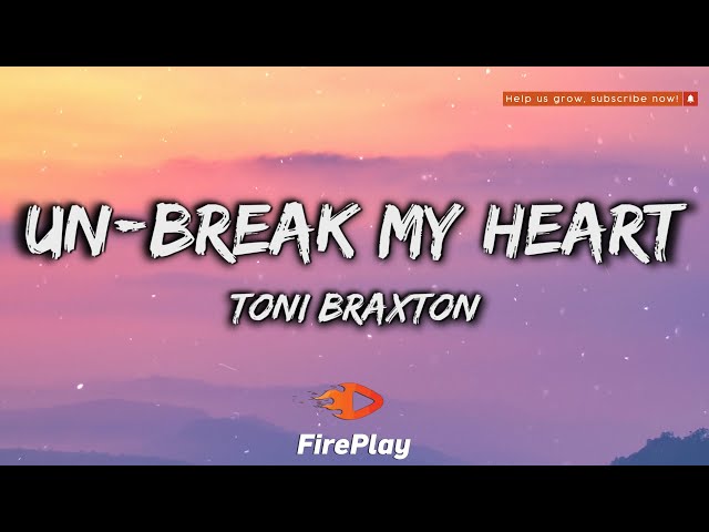 Toni Braxton - Un-Break My Heart 🔥Lyrics🔥