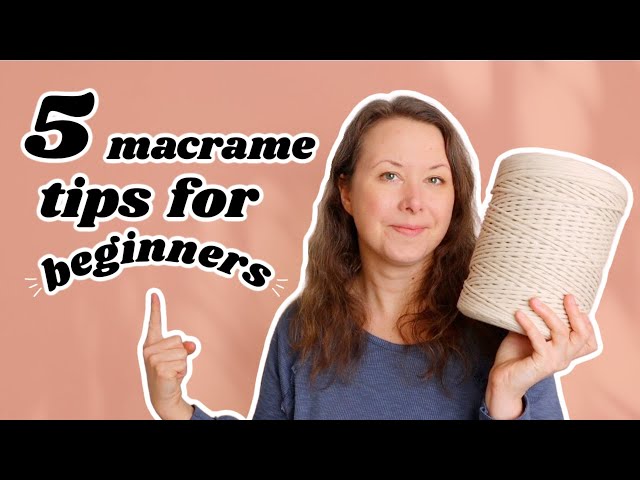 5 ESSENTIAL Macrame Tips (For Beginners!)