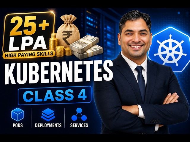 25+ LPA Skills | Kubernetes Class 4 | Pods, Deployments & Services (Real Job Work)