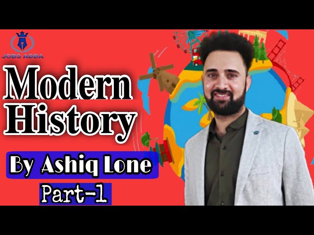 Concept of Modern History | Lecture. 1 | By Ashiq Lone | Jobs Adda.