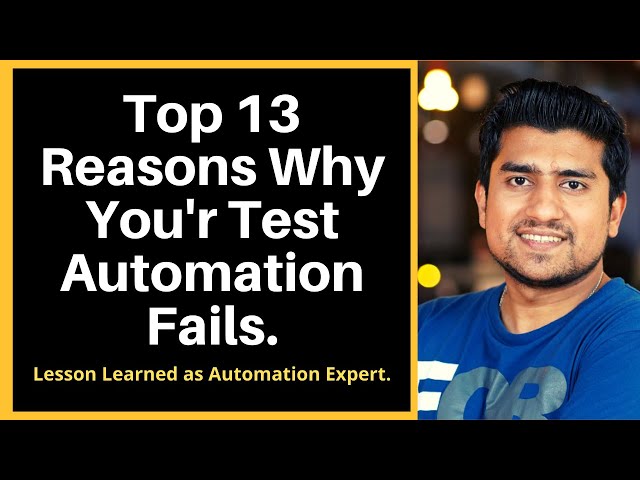 Top 13 Reasons Why Your Test Automation Fails | Automation Testing Tutorial | Automation Tester