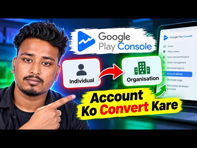 How to Convert Play Console Individual Account to Organization Account | Full Process 2027