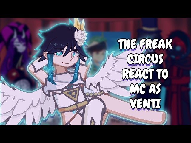 The Freak Circus React To MC As Venti