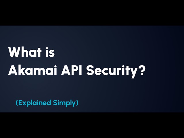 Akamai API Security Explained