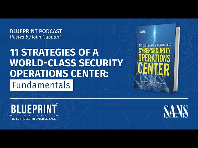 Fundamentals: 11 Strategies of a World-Class SOC | SANS Blueprint Podcast Season 4 Intro